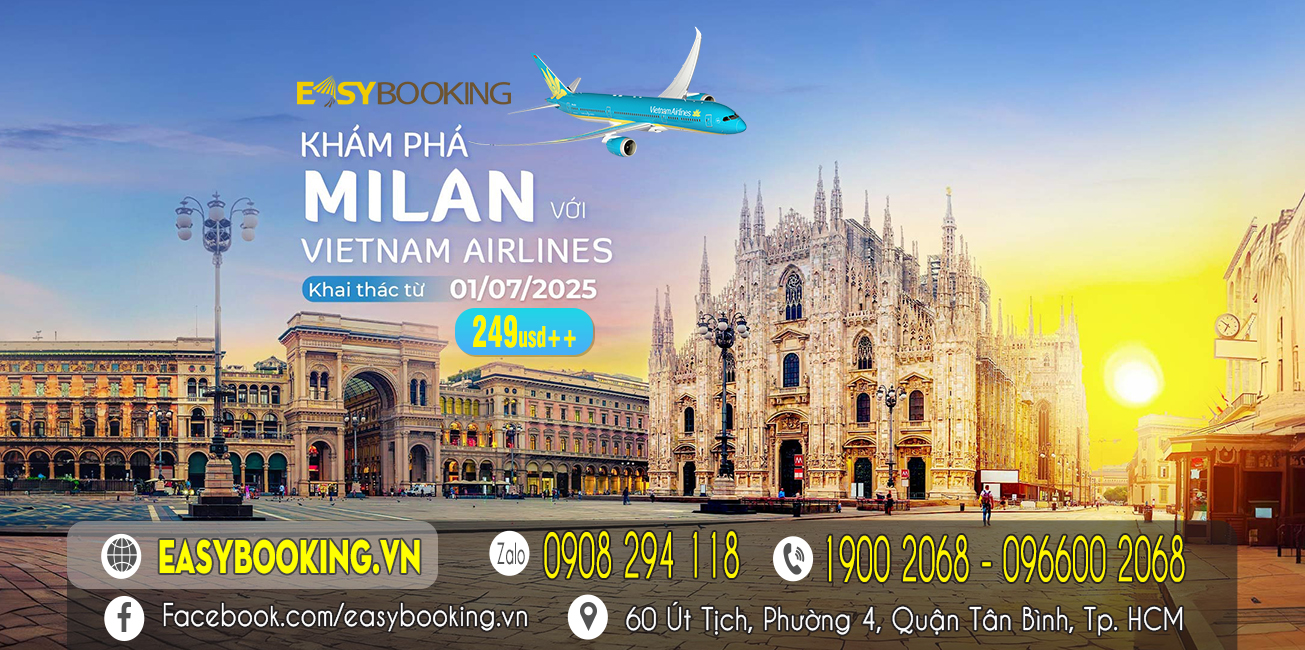 Giá khai trương và giá ưu đãi Việt Nam đi Milan chỉ từ 249usd khởi hành bay từ 01-07-2025 - Gia Huy - Easybooking - vé máy bay