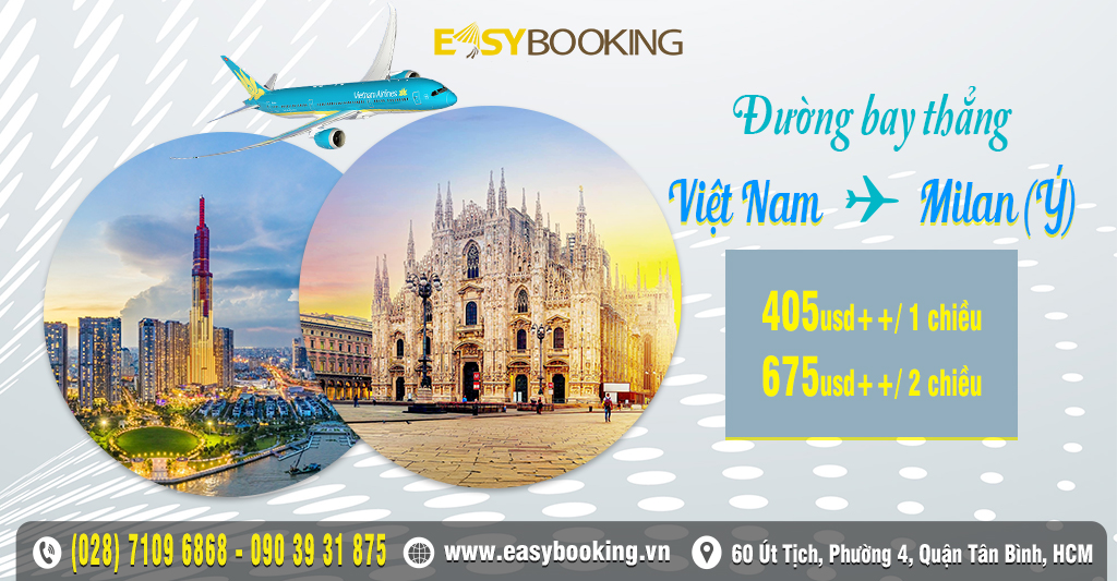 Giá hot từ 405usd vé đi Ý bay thẳng từ Việt Nam - Mua ngay ưu đãi tại Easybooking vé máy bay Gia Huy Vietnam Airlines