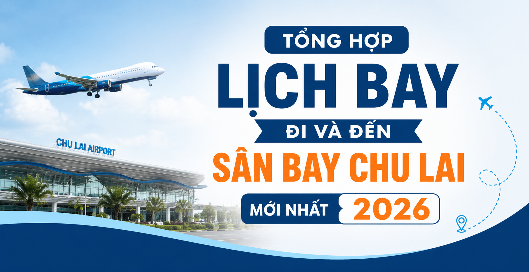 SÂN BAY CHU LAI (VCL) 2026: GIỜ BAY, HÃNG BAY VÀ TOÀN BỘ ĐƯỜNG BAY ĐANG KHAI THÁC ✈️