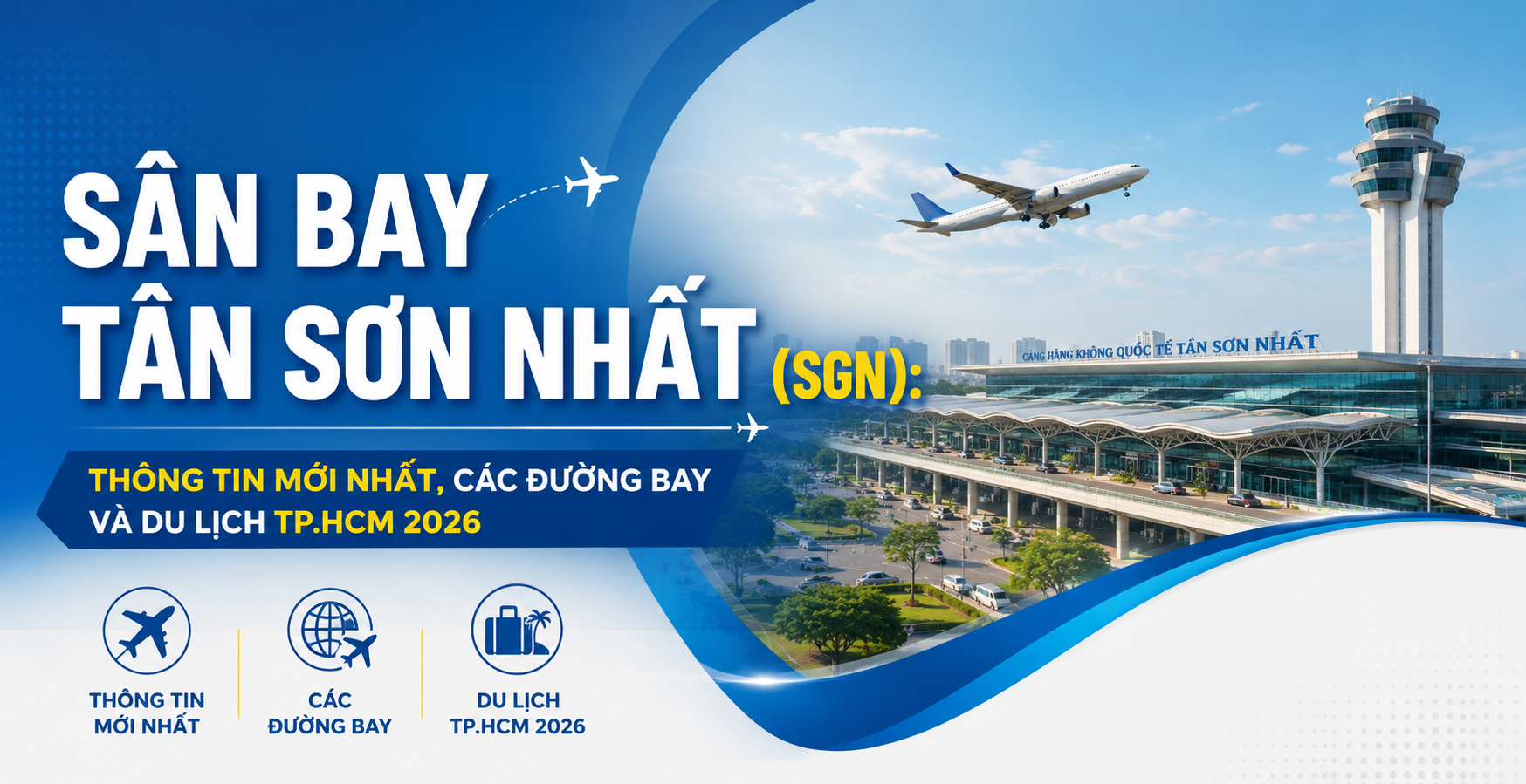 Sân Bay Tân Sơn Nhất (SGN): Thông Tin Mới Nhất, Các Đường Bay Và Du Lịch TP.HCM 2026