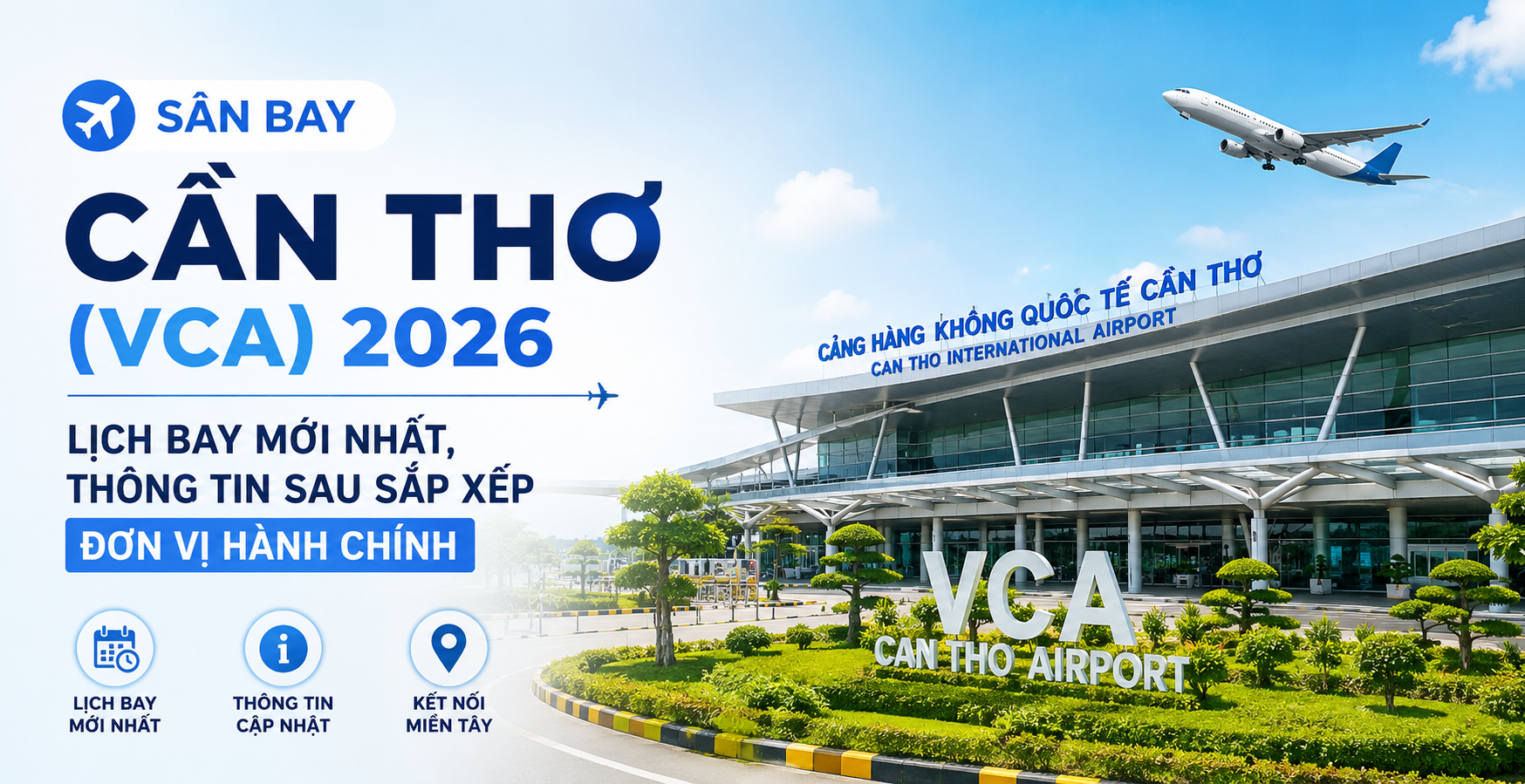 Sân Bay Cần Thơ (VCA) 2026: Lịch Bay Mới Nhất, Thông Tin Sau Sắp Xếp Đơn Vị Hành Chính