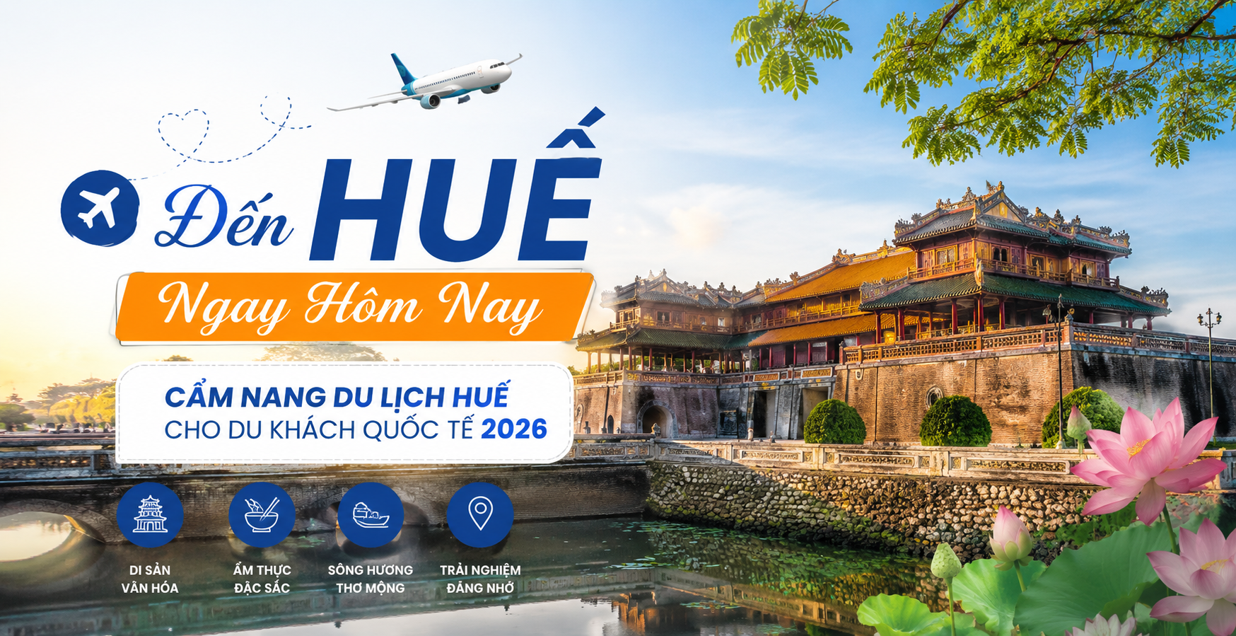 ✈️ Đến Huế Ngay Hôm Nay – Cẩm Nang Du Lịch Huế Cho Du Khách Quốc Tế 2026