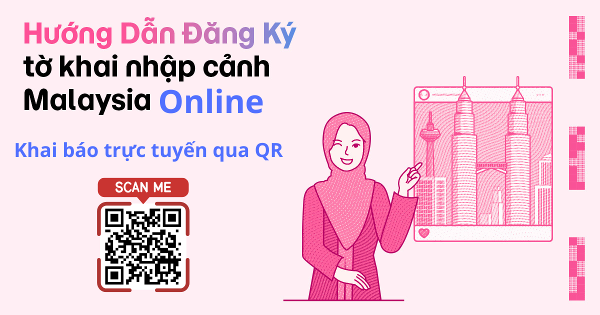 DU LỊCH MALAYSIA? ĐỪNG QUÊN KHAI BÁO NHẬP CẢNH MDAC!