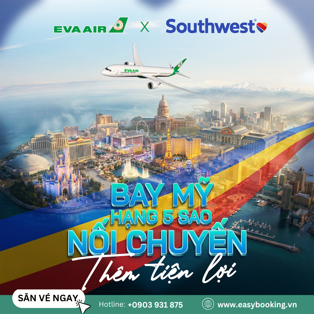 HÀNH TRÌNH BAY MỸ HẠNG 5 SAO NHƯNG GIÁ "HẠT DẺ” CHỈ CÓ THỂ LÀ COMBO EVA AIR x SOUTHWEST!