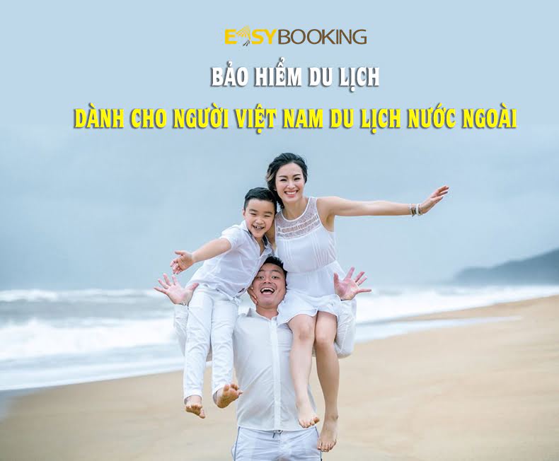 Bảng giá Bảo hiểm du lịch dành cho người Việt Nam đi du lịch nước ngoài từ 05-2022 | Easybooking 